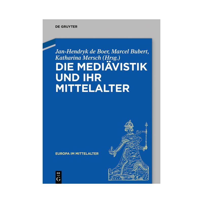 Die Mediävistik Und Ihr Mittelalter - (Europa Im Mittelalter) by  Jan-Hendryk de Boer & Marcel Bubert & Katharina Ulrike Mersch (Hardcover), 1 of 2