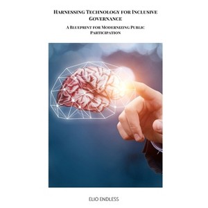 Harnessing Technology for Inclusive Governance - by  Gump Jamesblood (Paperback) - 1 of 1