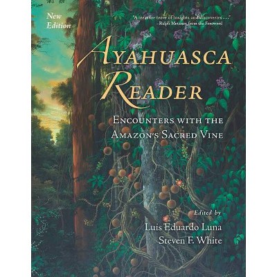 Ayahuasca Reader - 2nd Edition by  Luis Eduardo Luna & Steven F White (Hardcover)