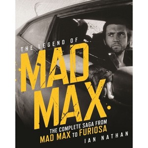 The Legend of Mad Max - by  Ian Nathan (Hardcover) - 1 of 1