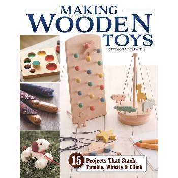 Making Wooden Toys - by  Studio Tac Creative in Partnership with Craft & Co Ltd (Paperback)