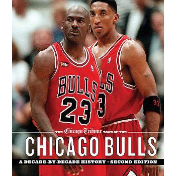 The Chicago Tribune Book of the Chicago Bulls - 2nd Edition by  Chicago Tribune Staff (Hardcover)