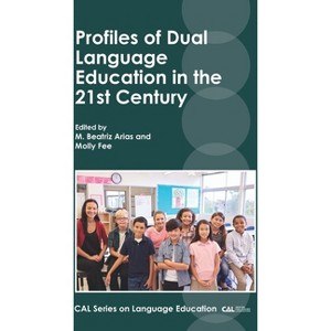 Profiles of Dual Language Education in the 21st Century - (Cal Language Education) by  M Beatriz Arias & Molly Fee (Paperback) - 1 of 1
