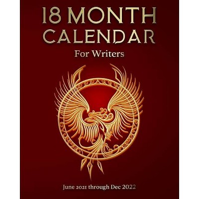 18 Month Calendar for Writers - by  Kimberly Coleman (Paperback)