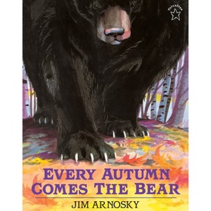 Every Autumn Comes the Bear - by  Jim Arnosky (Paperback) - 1 of 1
