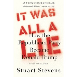 It Was All a Lie - by  Stuart Stevens (Paperback) - 1 of 1