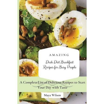 Amazing Dash Diet Breakfast Recipes for Busy People - by  Maya Wilson (Paperback)