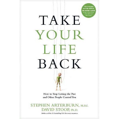 Take Your Life Back - by  Stephen Arterburn & David Stoop (Paperback)