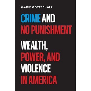 Crime and No Punishment - by  Marie Gottschalk (Hardcover) - 1 of 1