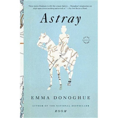 Astray - by  Emma Donoghue (Paperback)