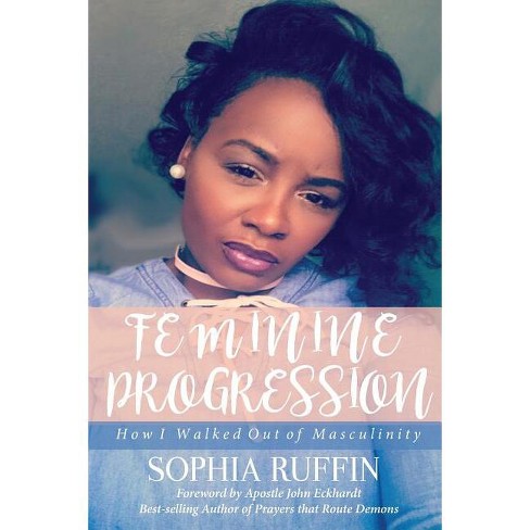 Feminine Progression - By Sophia Ruffin (paperback) : Target