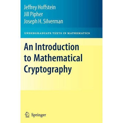 An Introduction to Mathematical Cryptography - (Undergraduate Texts in Mathematics) by  Jeffrey Hoffstein & Jill Pipher & J H Silverman (Paperback)