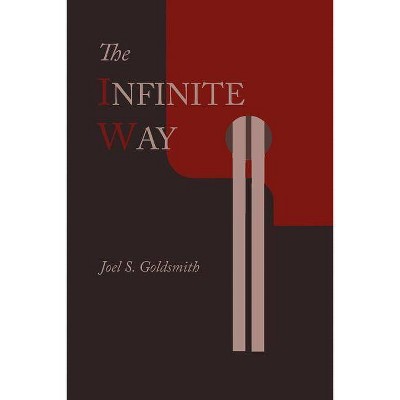 The Infinite Way - by  Joel S Goldsmith (Paperback)