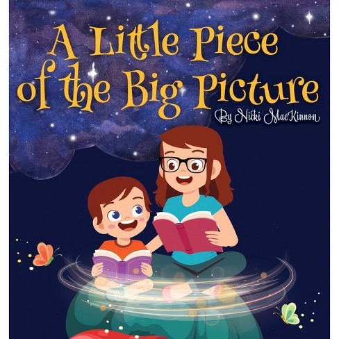 A Little Piece of the Big Picture - 2nd Edition by  Nicki MacKinnon (Hardcover) - image 1 of 1