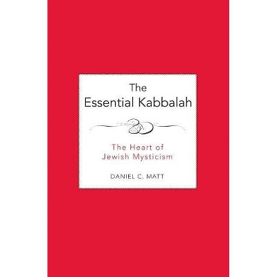 The Essential Kabbalah - by  Daniel C Matt (Paperback)