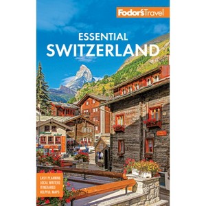 Fodor's Essential Switzerland - (Full-Color Travel Guide) 3rd Edition by  Fodor's Travel Guides (Paperback) - 1 of 1