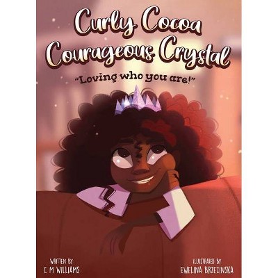 Curly Cocoa Courageous Crystal - by  Crystal Williams (Hardcover)