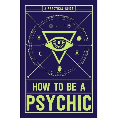 How to Be a Psychic - by  Michael R Hathaway (Paperback)