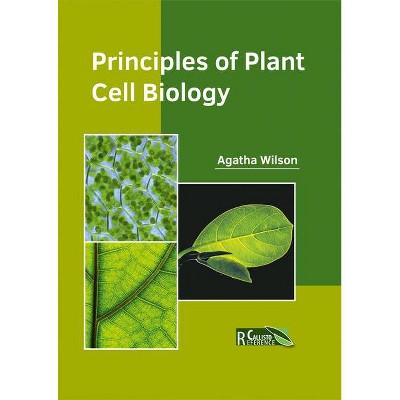 Principles of Plant Cell Biology - by  Agatha Wilson (Hardcover)