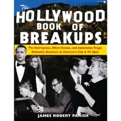 The Hollywood Book of Breakups - by  James Robert Parish (Hardcover)