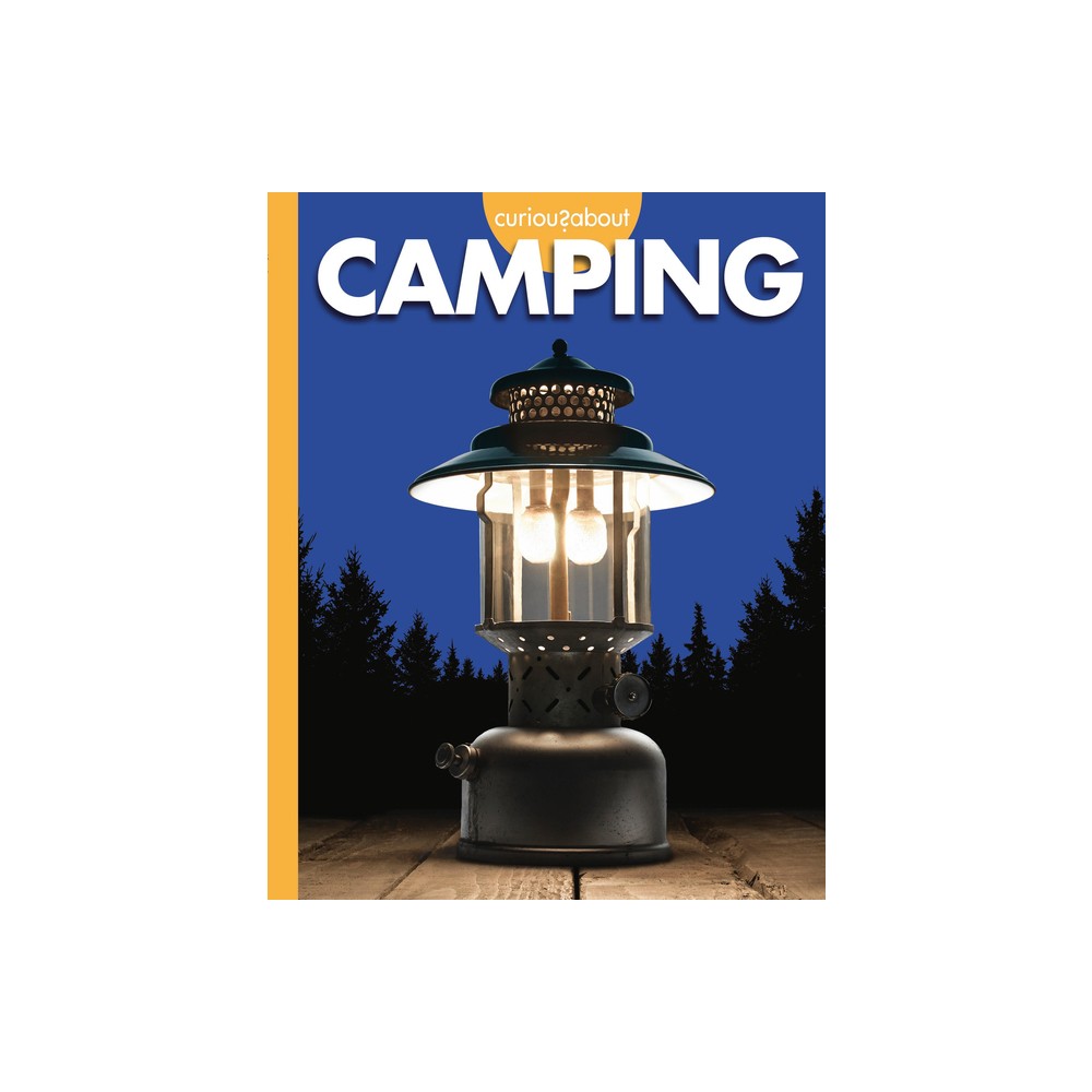 Curious about Camping - by Krissy Eberth (Paperback)