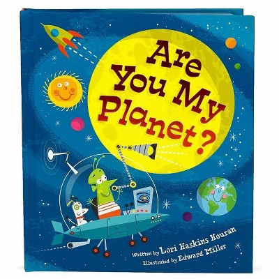 Are You My Planet? - (Small Children's Storybook) by  Lori Houran (Hardcover)