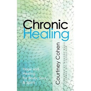Chronic Healing - by  Courtney Cohen (Paperback) - 1 of 1