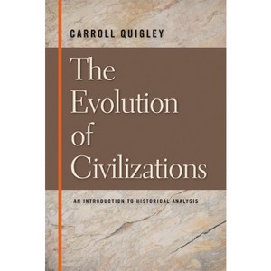 The Evolution of Civilizations - by  Carroll Quigley (Paperback) - 1 of 1