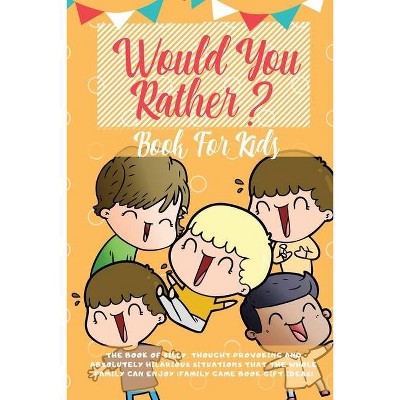 Would You Rather Book For Kids - by  Learning Zone (Paperback)