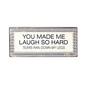 VIP Metal 12 in. White Made Me Laugh Tears Sign - 1 of 4
