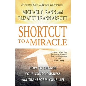 Shortcut to a Miracle - by  Michael Rann & Elizabeth Rann Arrott (Paperback) - 1 of 1