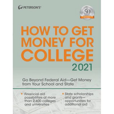 How to Get Money for College 2021 - 38th Edition by  Peterson's (Paperback)