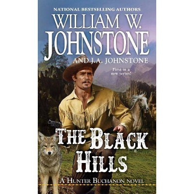 The Black Hills - (A Hunter Buchanon Black Hills Western) by  William W Johnstone & J A Johnstone (Paperback)