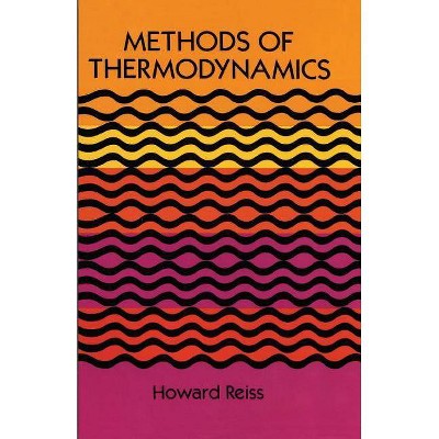 Methods of Thermodynamics - (Dover Books on Physics) by  Howard Reiss & Physics (Paperback)