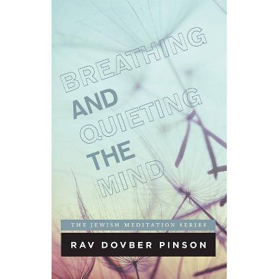 Breathing and Quieting the Mind - by  Dovber Pinson (Hardcover)