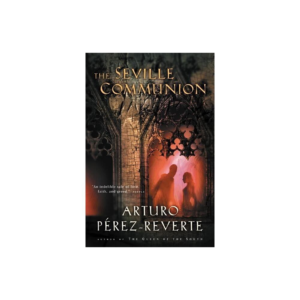 The Seville Communion - by Arturo Perez-Reverte (Paperback)