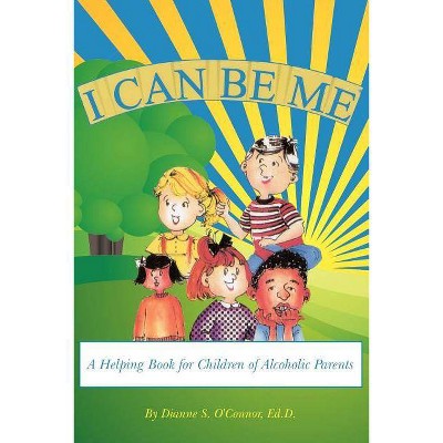 I Can Be Me - by  Ed D Dianne S O'Connor (Paperback)