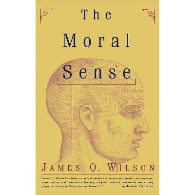 The Moral Sense - (Free Press Paperbacks) by  James Q Wilson (Paperback)