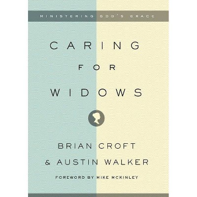  Caring for Widows - by  Brian Croft & Austin Walker (Paperback) 