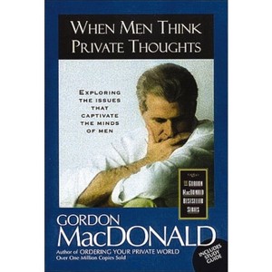 When Men Think Private Thoughts - (Gordon MacDonald Bestseller Series) by  Gordon MacDonald (Paperback) - 1 of 1