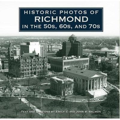 Historic Photos of Richmond in the 50s, 60s, and 70s - (Hardcover)