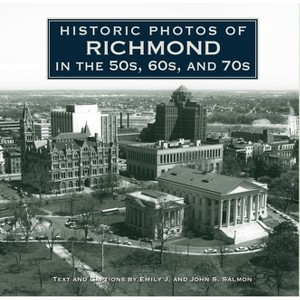Historic Photos of Richmond in the 50s, 60s, and 70s - (Hardcover) - 1 of 1