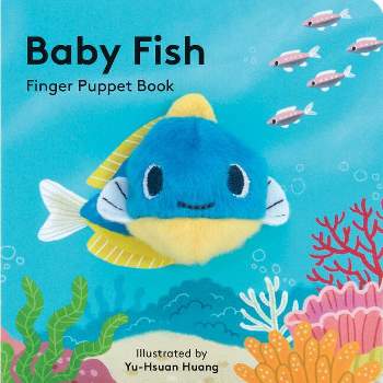 Baby Fish: Finger Puppet Book - (Baby Animal Finger Puppets) by  Chronicle Books (Board Book)