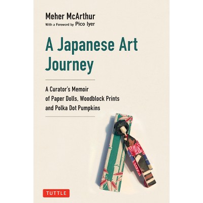 A Japanese Art Journey - by  Meher McArthur (Hardcover)