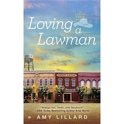 Loving a Lawman - (Cattle Creek Novel) by  Amy Lillard (Paperback)