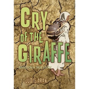 Cry of the Giraffe - by  Judie Oron (Paperback) - 1 of 1