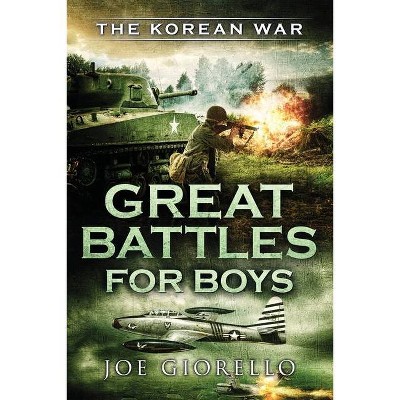 Great Battles for Boys The Korean War - by  Joe Giorello (Paperback)