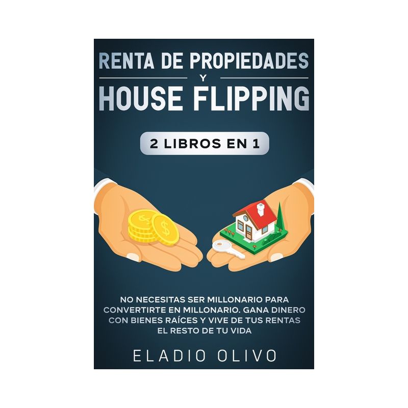 Renta de propiedades y house flipping 2 libros en 1 - by Eladio Olivo, 1 of 2
