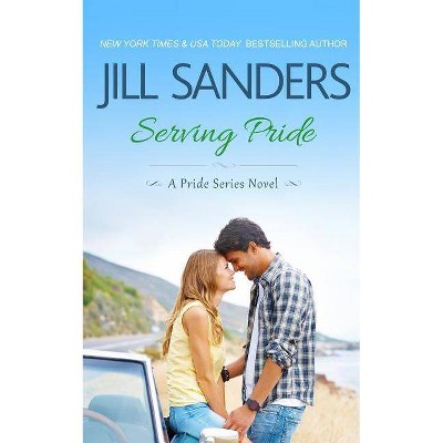 Serving Pride - by  Jill Sanders (Paperback)