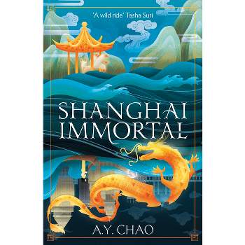 Shanghai Immortal - by  A Y Chao (Hardcover)